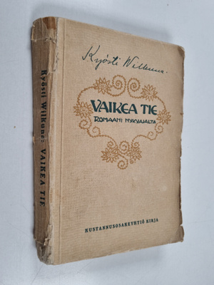 Kyösti Vilkuna : Vaikea tie : romaani nykyajalta