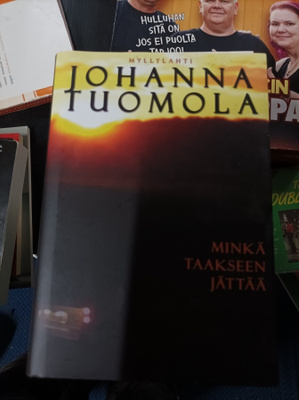Johanna Tuomola Minkä taakseen jättää