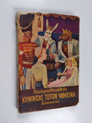 Sampo Haahtela : Kuningas Toton vankina : kertomus pienil...