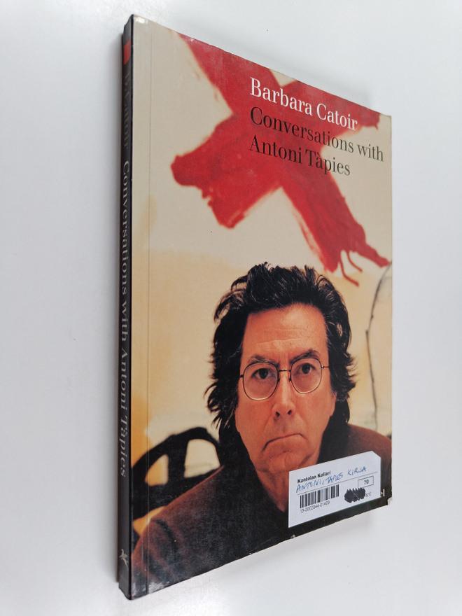 Antoni Tapies ym. : Conversations with Antoni Tapies : Wi...