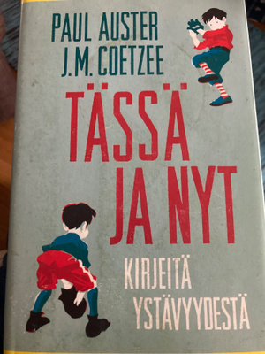 AUSTER - COETZEE: TÄSSÄ JA NYT kirjeitä ystävyydestä
