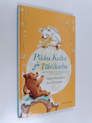 Inkeri Karvonen : Pikku-Kulta ja Tähtikarhu : 12 vuodenai...