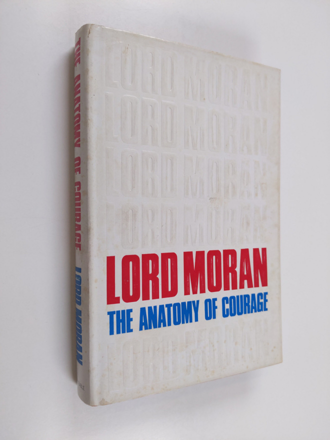 Lord Moran : The anatomy of courage