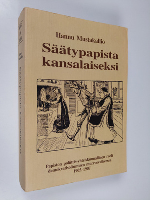 Hannu Mustakallio : Säätypapista kansalaiseksi : papisto...