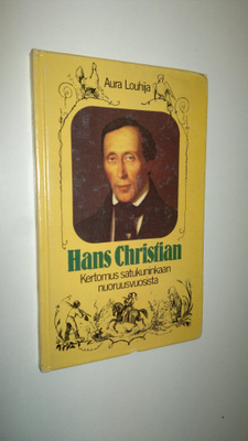Aura Louhija : Hans Christian : kertomus satukuninkaan nu...