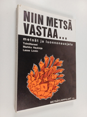 Markku Haukioja ym. : Niin metsä vastaa : Metsät ja luonn...