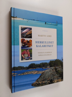 Martti Lohi : Herkulliset kalaretket : Tenolta Karibian k...