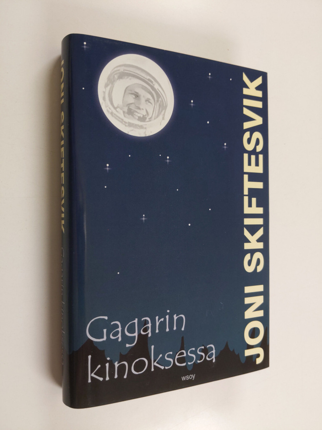 Joni Skiftesvik : Gagarin kinoksessa : lyhyttä proosaa