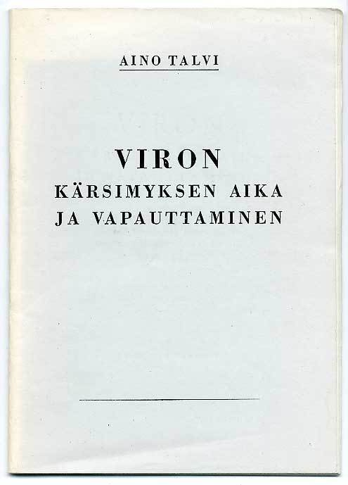 Aino Talvi: Viron kärsimyksen aika ja vapauttaminen