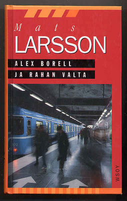 Larsson, Mats: Alex Borell ja rahan valta (1.p., 1996)