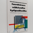 Maarit Vartia : Henkinen väkivalta työpaikoilla : työyhte... - pikkukuva 1