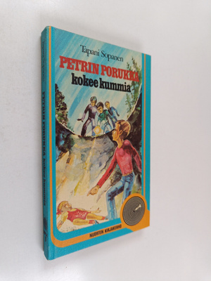 Tapani Sopanen : Petrin porukka kokee kummia