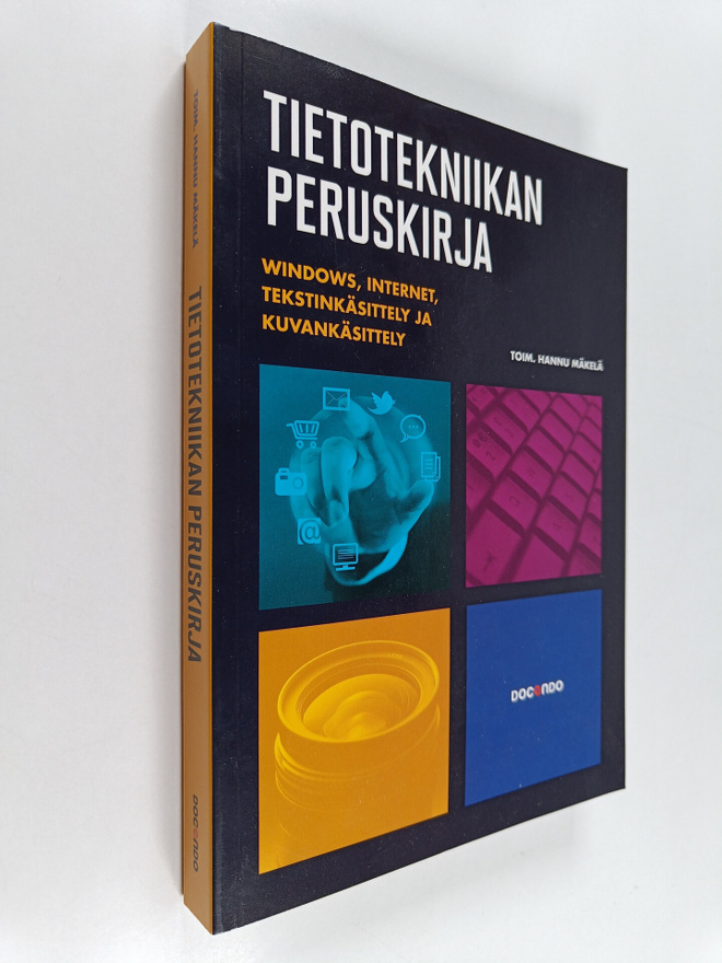Tietotekniikan peruskirja : Windows, internet, tekstinkäs...