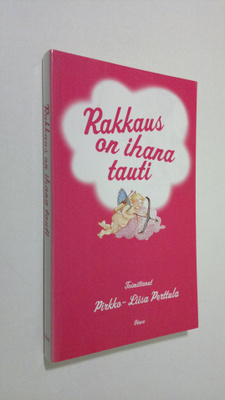Pirkko-Liisa Perttula : Rakkaus on ihana tauti