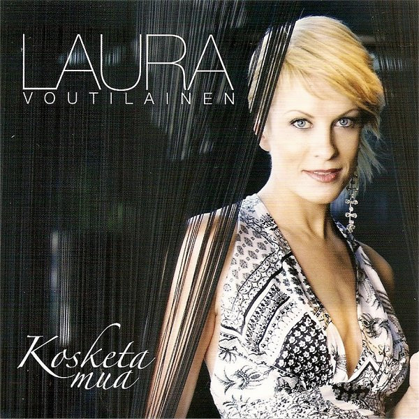 LAURA VOUTILAINEN : Kosketa mua