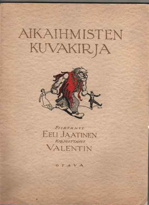 Valentin: Aikaihmisten kuvakirja, Otava 1927, nid, [Jaatinen