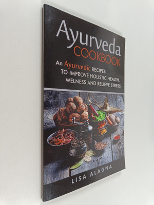 Lisa Alagna : Ayurveda Cookbook - An Ayurvedic Recipes to...