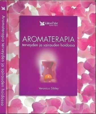 Aromaterapia terveyden ja sairauden hoidossa