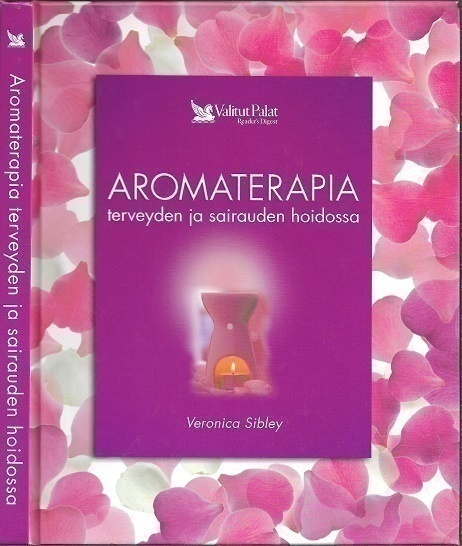 Aromaterapia terveyden ja sairauden hoidossa