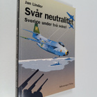 Jan Linder : Svår neutralitet : Sverige under två sekel - pikkukuva 1