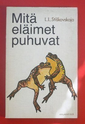 L. L. Stiskovskaja : Mitä eläimet puhuvat 1982 1.p.