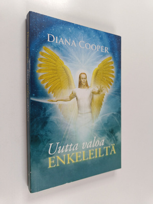 Diana Cooper : Uutta valoa enkeleiltä (signeerattu, tekij...