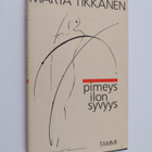 Märta Tikkanen : Pimeys ilon syvyys - pikkukuva 1