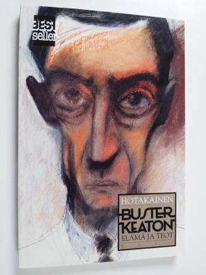 Kari Hotakainen : Buster Keaton : elämä ja teot