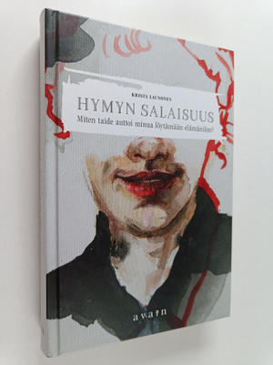 Krista Launonen : Hymyn salaisuus : mitä taide opetti min...
