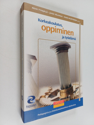 Päivi ym. Tynjälä : Korkeakoulutus, oppiminen ja työelämä...
