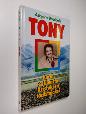 Asbjörn Kvalbein : Tony : kurdisotilaasta Kristuksen todi...