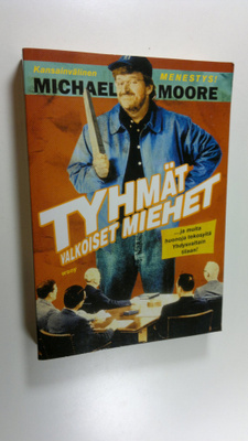 Michael Moore : Tyhmät valkoiset miehet : ja muita huonoj...