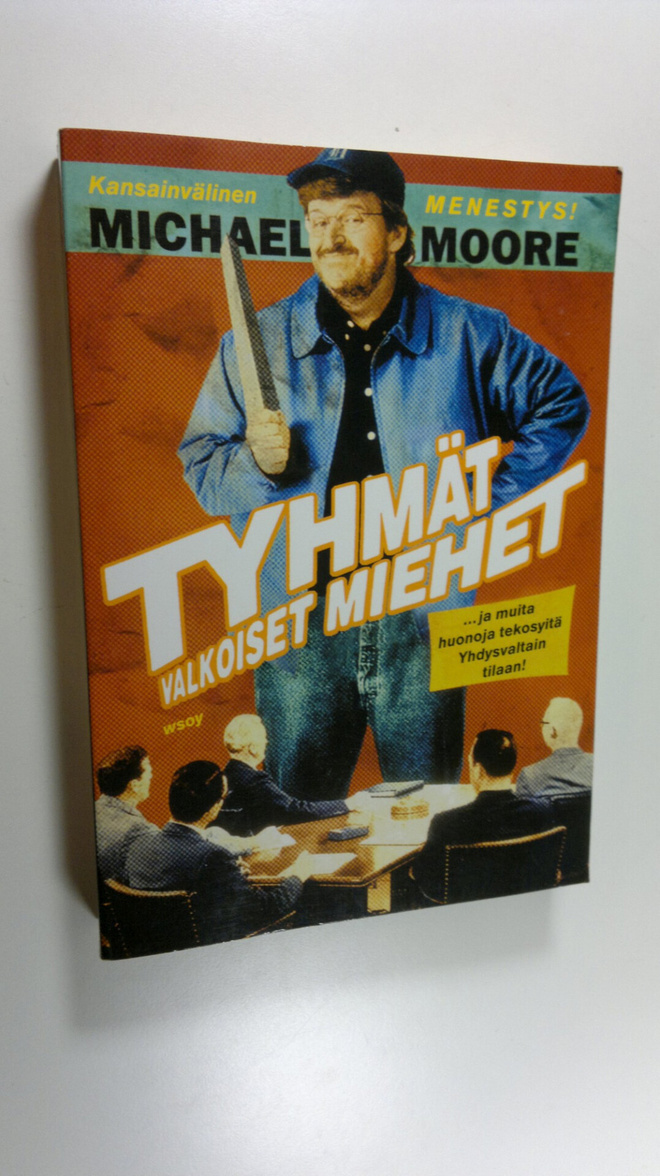 Michael Moore : Tyhmät valkoiset miehet : ja muita huonoj...
