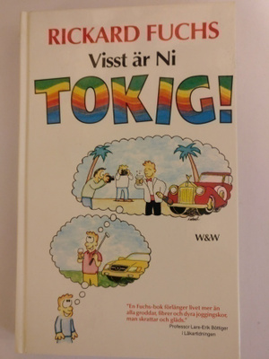 Rickard Fuchs: Visst är ni tokig!