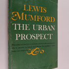 Lewis Mumford : The Urban Prospect - pikkukuva 1