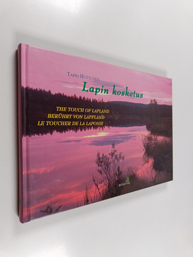 Tapio Huttunen : Lapin kosketus = The touch of Lapland = ...