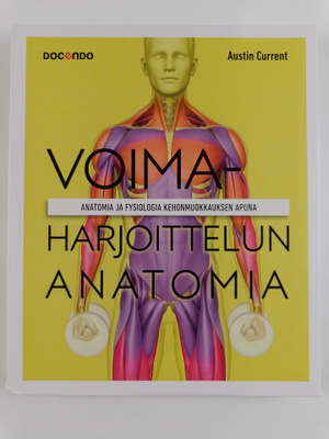 Austin Current : Voimaharjoittelun anatomia : Anatomia ja...