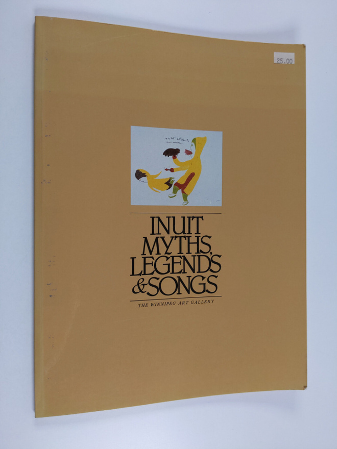 Barbara (edit.) Latocki : Inuit Myths, Legends & Songs - ...