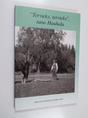Tervieks, tervieks, sano Hauhala : Hollolan kotiseutukirj...