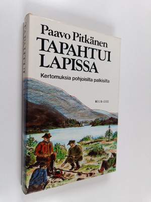 Paavo Pitkänen : Tapahtui Lapissa : kertomuksia pohjoisil...