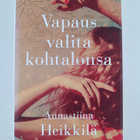 Annastiina Heikkilä : Vapaus valita kohtalonsa - pikkukuva 1