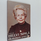 Helvi Sipilä : Helvi Sipilä : ihmisen asialla - pikkukuva 1