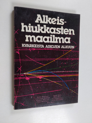 Risto (toim.) Raitio : Alkeishiukkasten maailma: kvarkeis...