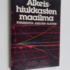 Risto (toim.) Raitio : Alkeishiukkasten maailma: kvarkeis... - pikkukuva 1