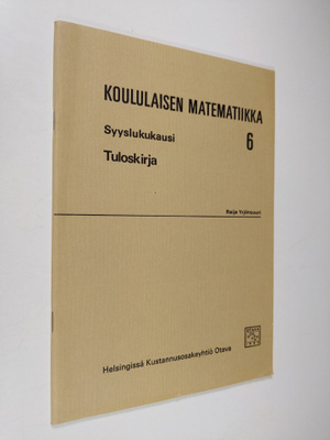 Raija ym. Yrjönsuuri : Koululaisen matematiikka 6, Syyslu...