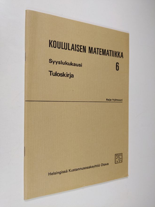 Raija ym. Yrjönsuuri : Koululaisen matematiikka 6, Syyslu...