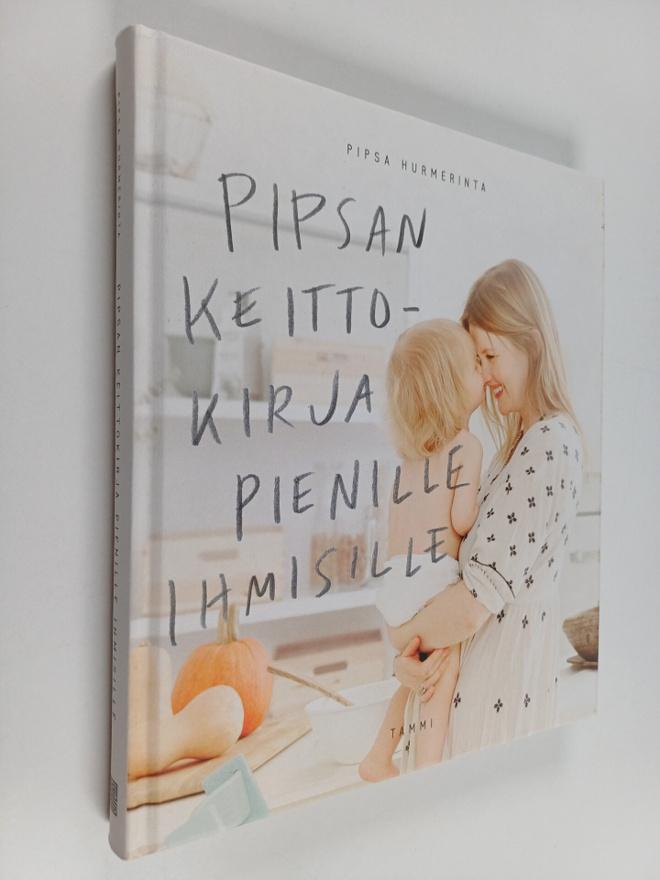 Pipsa Hurmerinta : Pipsan keittokirja pienille ihmisille
