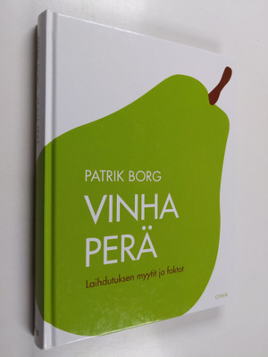 Patrik Borg : Vinha perä : laihdutuksen myytit ja faktat