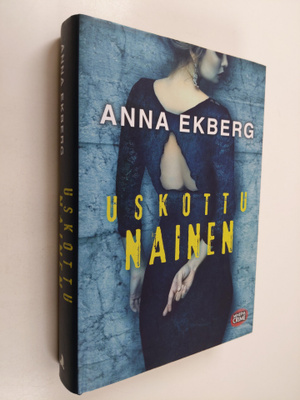 Anna Ekberg : Uskottu nainen