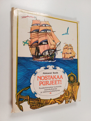 Aleksandr Beslik : Nostakaa purjeet! : Kuvakertomuksia ku...